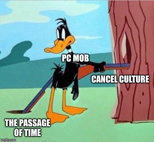 Today / Tomorrow | PC MOB; CANCEL CULTURE; THE PASSAGE
OF TIME | image tagged in pc mob,cancel culture,daffy duck | made w/ Imgflip meme maker