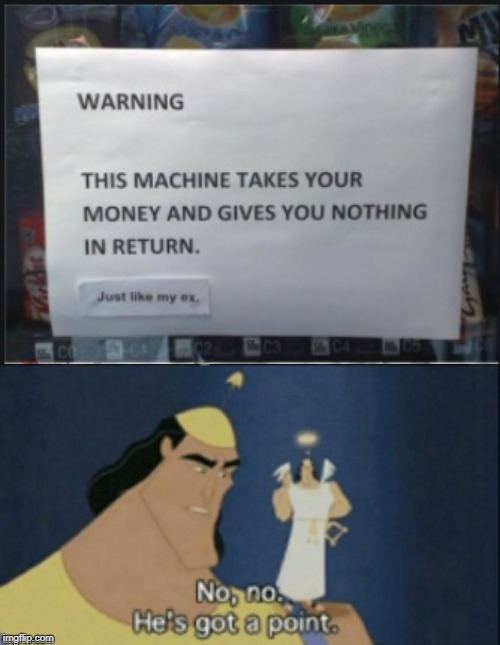 Vending machine | image tagged in no no he's got a point,memes | made w/ Imgflip meme maker
