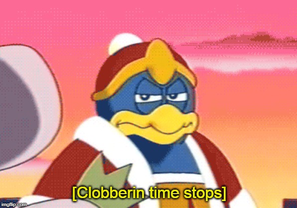 Clobberin time stops | image tagged in clobberin time stops | made w/ Imgflip meme maker