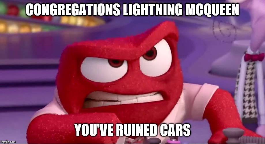 Congratulations You've Ruined | CONGREGATIONS LIGHTNING MCQUEEN; YOU'VE RUINED CARS | image tagged in congratulations you've ruined | made w/ Imgflip meme maker