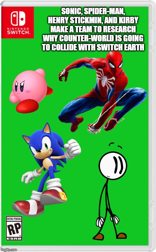 Time to figure out the problem! | SONIC, SPIDER-MAN, HENRY STICKMIN, AND KIRBY MAKE A TEAM TO RESEARCH WHY COUNTER-WORLD IS GOING TO COLLIDE WITH SWITCH EARTH | image tagged in nintendo switch cartridge case,spider-man,sonic the hedgehog,kirby,earth | made w/ Imgflip meme maker