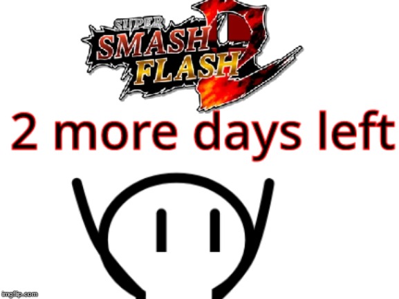 2 days left! | image tagged in ssf2 | made w/ Imgflip meme maker