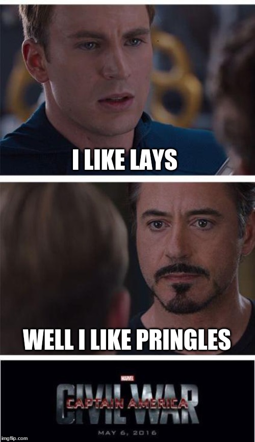 Marvel Civil War 1 Meme | I LIKE LAYS; WELL I LIKE PRINGLES | image tagged in memes,marvel civil war 1 | made w/ Imgflip meme maker
