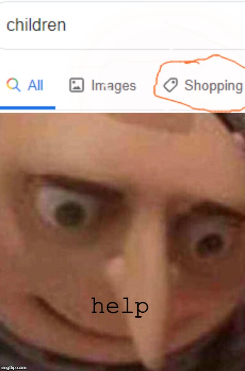 Oh, NO! | help | image tagged in gru,children,fallout hold up | made w/ Imgflip meme maker