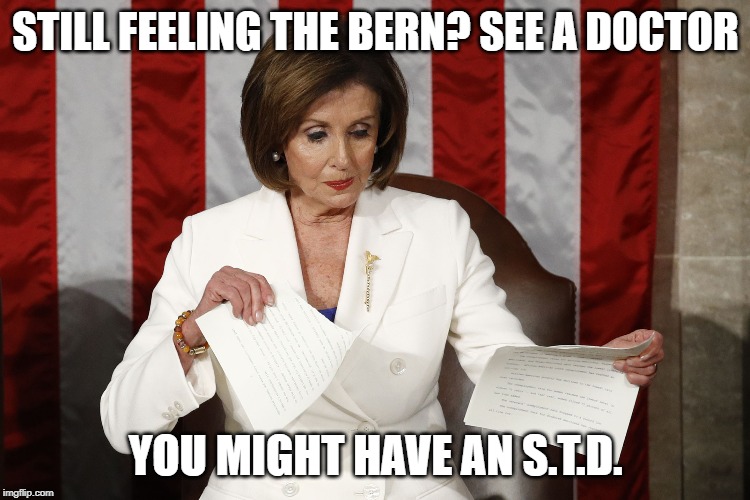 Into The Trash It Goes | STILL FEELING THE BERN? SEE A DOCTOR; YOU MIGHT HAVE AN S.T.D. | image tagged in into the trash it goes | made w/ Imgflip meme maker