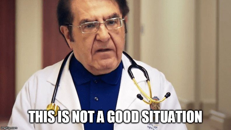 Dr Nowzaradan | THIS IS NOT A GOOD SITUATION | image tagged in dr nowzaradan | made w/ Imgflip meme maker