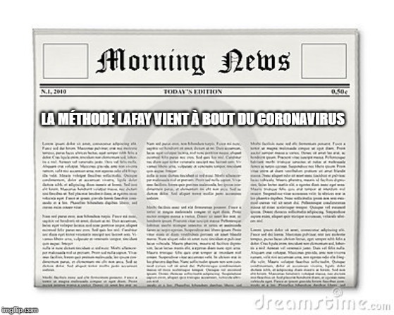 Newspaper | LA MÉTHODE LAFAY VIENT À BOUT DU CORONAVIRUS | image tagged in newspaper | made w/ Imgflip meme maker