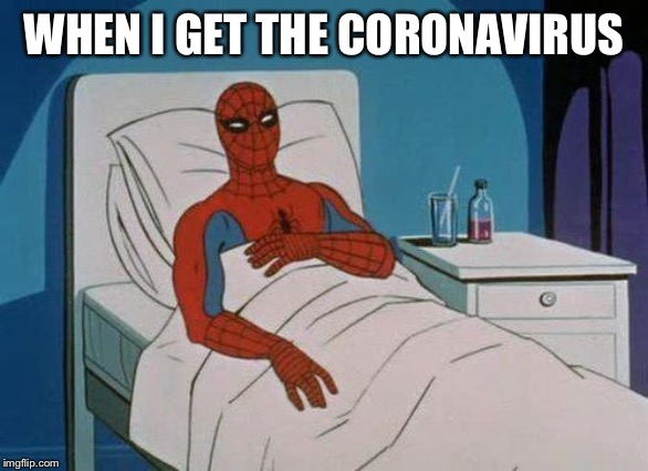 Spiderman Hospital Meme | WHEN I GET THE CORONAVIRUS | image tagged in memes,spiderman hospital,spiderman | made w/ Imgflip meme maker