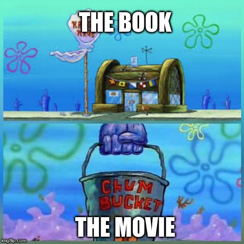 Krusty Krab Vs Chum Bucket | THE BOOK; THE MOVIE | image tagged in memes,krusty krab vs chum bucket | made w/ Imgflip meme maker