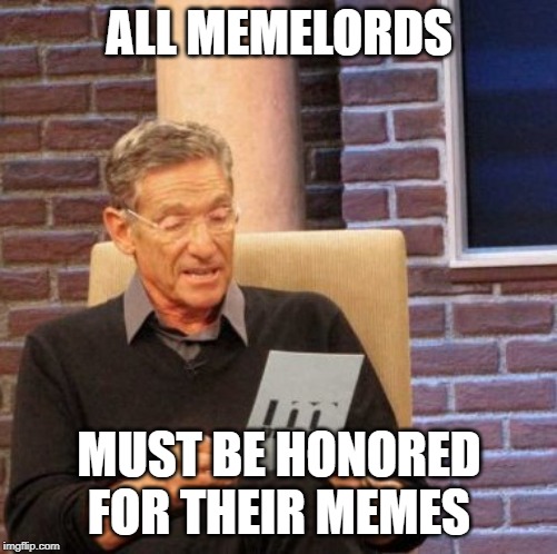 Maury Lie Detector | ALL MEMELORDS; MUST BE HONORED FOR THEIR MEMES | image tagged in memes,maury lie detector | made w/ Imgflip meme maker