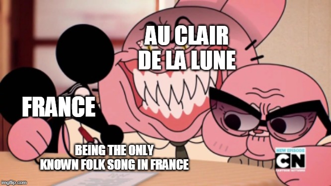 Au ClAir De La LuNe, MoN aMi PiErRot! | AU CLAIR DE LA LUNE; FRANCE; BEING THE ONLY KNOWN FOLK SONG IN FRANCE | image tagged in evil richard | made w/ Imgflip meme maker