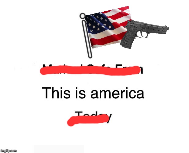 Marked Safe From | This is america | image tagged in memes,marked safe from | made w/ Imgflip meme maker