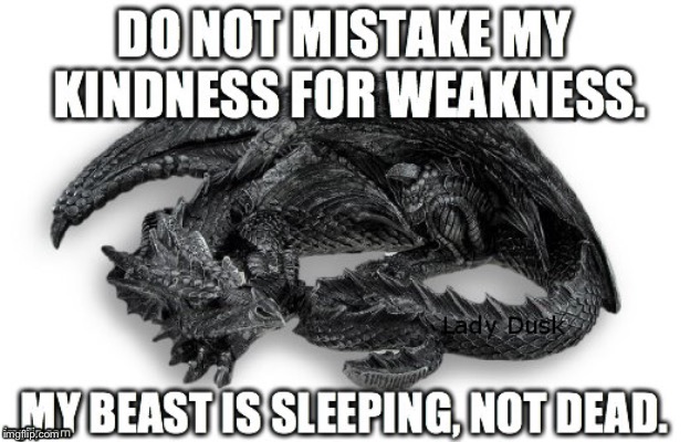 My evil demonic personality is simply sleeping, it’s not dead by any means. Do NOT wake it up!! You don’t want to meet it!! | image tagged in love,kindness,compassion,truth | made w/ Imgflip meme maker