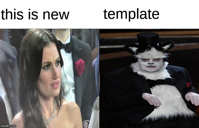 Woman Yelling At Cat Oscars 2020 | this is new; template | image tagged in woman yelling at cat oscars 2020 | made w/ Imgflip meme maker