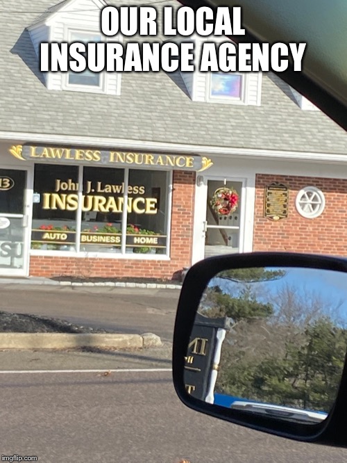 OUR LOCAL INSURANCE AGENCY | made w/ Imgflip meme maker