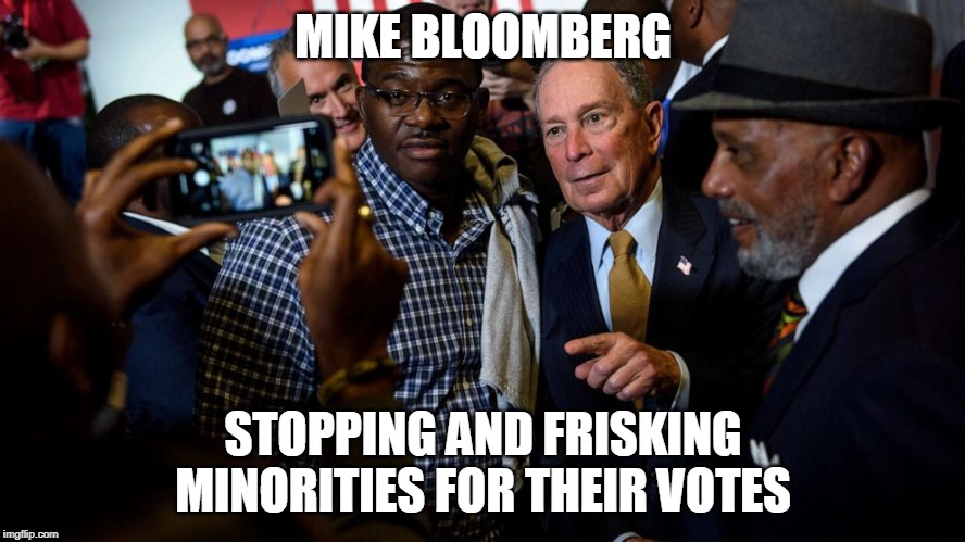 You people are color-coded criminals. Now vote for me! | MIKE BLOOMBERG; STOPPING AND FRISKING MINORITIES FOR THEIR VOTES | image tagged in mike bloomberg,minorities,racist,mayor,stop and frisk,comments | made w/ Imgflip meme maker