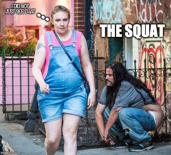 THE SQUAT I DID NOT JUST SEE THAT ... | made w/ Imgflip meme maker