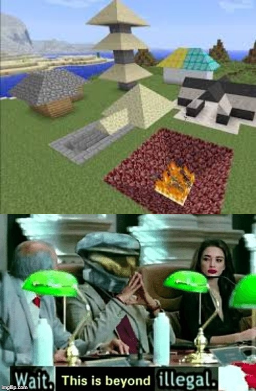 Wait that's illegal | image tagged in wait this is beyond illegal,funny,memes,wait thats illegal,pyramids,minecraft | made w/ Imgflip meme maker