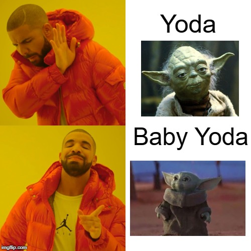 Star wars baby yoda | Yoda; Baby Yoda | image tagged in memes,drake hotline bling,baby yoda,yoda,star wars,funny | made w/ Imgflip meme maker