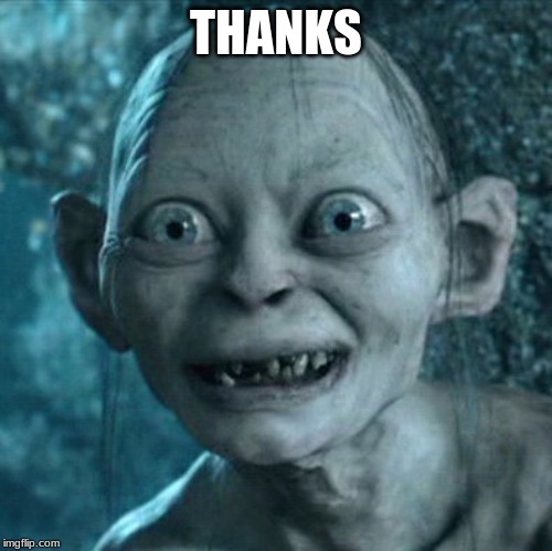 Gollum Meme | THANKS | image tagged in memes,gollum | made w/ Imgflip meme maker