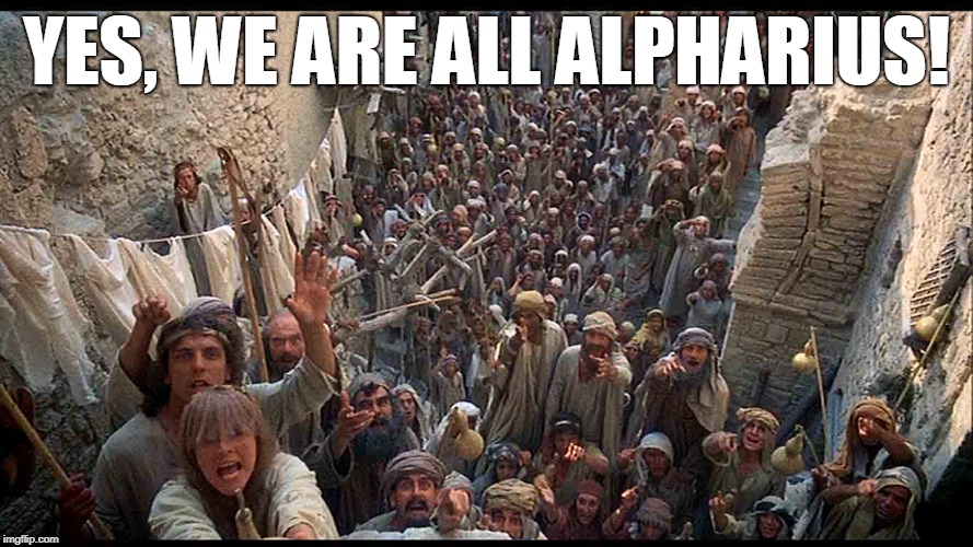 YES, WE ARE ALL ALPHARIUS! | made w/ Imgflip meme maker