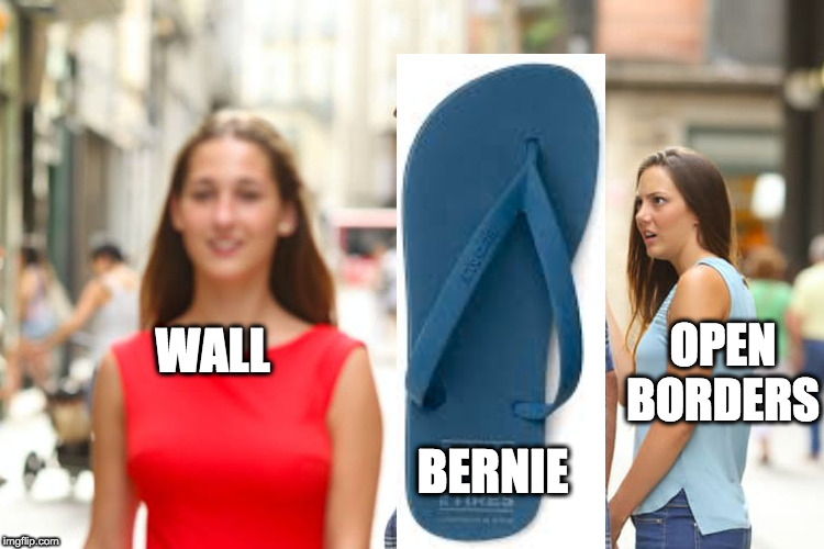 Distracted Boyfriend | WALL; OPEN BORDERS; BERNIE | image tagged in memes,distracted boyfriend,bernie,flip flop | made w/ Imgflip meme maker