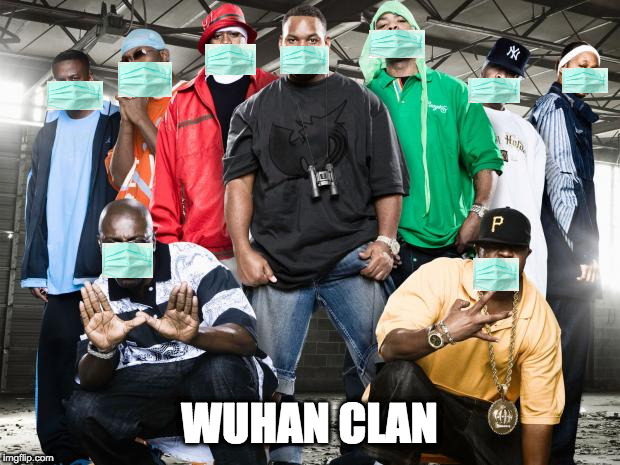 Wutang | WUHAN CLAN | image tagged in wutang,wuhan clan | made w/ Imgflip meme maker