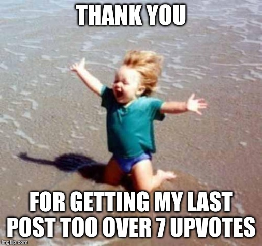 Celebration | THANK YOU; FOR GETTING MY LAST POST TOO OVER 7 UPVOTES | image tagged in celebration | made w/ Imgflip meme maker