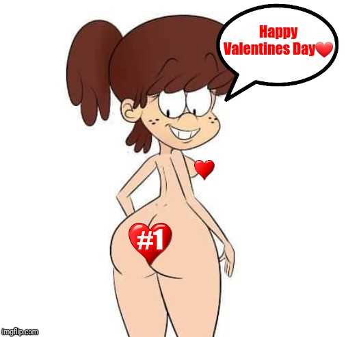 ❤ | Happy Valentines Day❤; #1 | image tagged in memes,the loud house,thicc,ass,booty,valentine's day | made w/ Imgflip meme maker