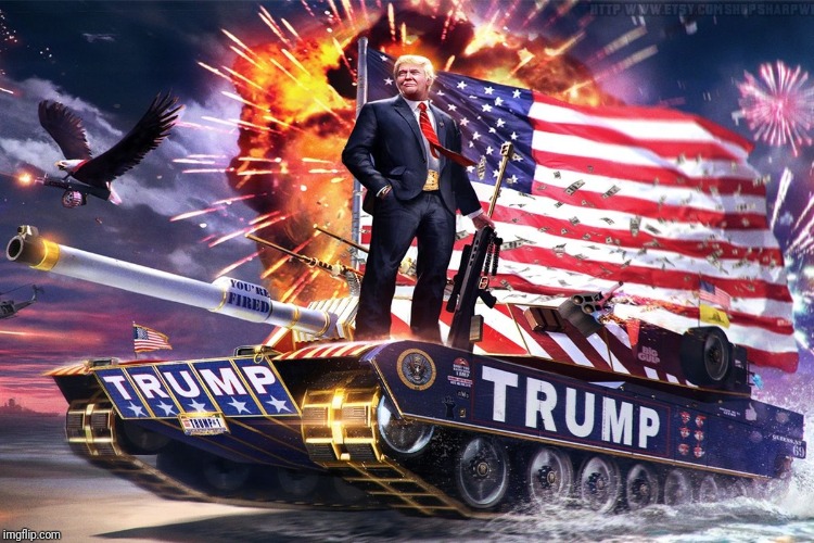 Trump tank | image tagged in trump tank | made w/ Imgflip meme maker