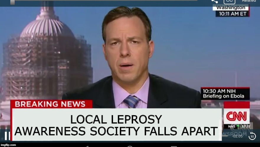 I'm All Broken Up! | LOCAL LEPROSY AWARENESS SOCIETY FALLS APART | image tagged in cnn breaking news template | made w/ Imgflip meme maker