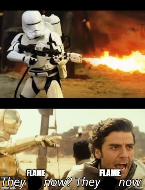 Watching my friend play Star Wars Battle front 2, Part 2 | FLAME; FLAME | image tagged in fire,star wars memes,funny memes | made w/ Imgflip meme maker