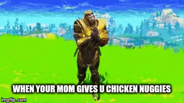 haha | WHEN YOUR MOM GIVES U CHICKEN NUGGIES | image tagged in gifs | made w/ Imgflip video-to-gif maker