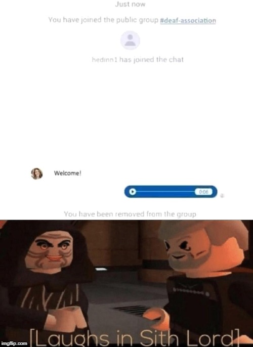 Evil. | image tagged in laughs in sith lord,evil,deaf,message,sound,welcome | made w/ Imgflip meme maker