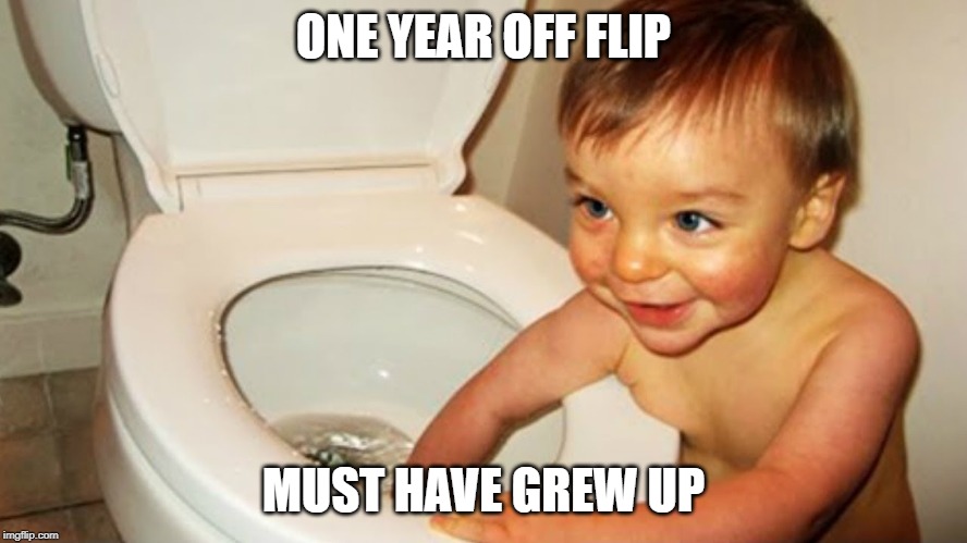 ONE YEAR OFF FLIP MUST HAVE GREW UP | made w/ Imgflip meme maker