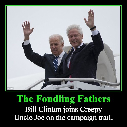 The Fondling Fathers | image tagged in funny,demotivationals,creepy joe biden,creepy bill clinton,bill clinton - sexual relations,old pervert | made w/ Imgflip demotivational maker