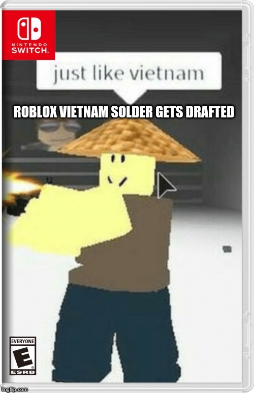Fake Switch Games Memes Gifs Imgflip - roblox ban vietnam