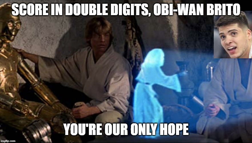 princess leia hologram only hope | SCORE IN DOUBLE DIGITS, OBI-WAN BRITO; YOU'RE OUR ONLY HOPE | image tagged in princess leia hologram only hope | made w/ Imgflip meme maker