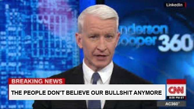 CNN Breaking News: The People Don't Believe Our Bullshit Anymore | image tagged in cnn fake news,cnn,cnn breaking news anderson cooper,fake news,anderson stupor,special kind of stupid | made w/ Imgflip meme maker