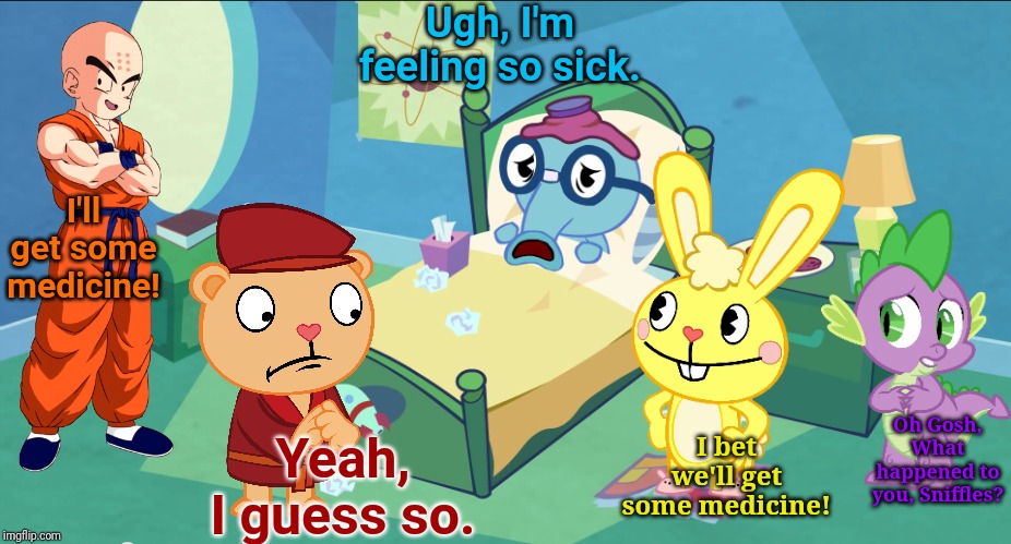Sniffles is Sick (HTF Crossover) | Ugh, I'm feeling so sick. I'll get some medicine! Oh Gosh, What happened to you, Sniffles? I bet we'll get some medicine! Yeah, I guess so. | image tagged in happy tree friends,animation,cartoon,crossover | made w/ Imgflip meme maker