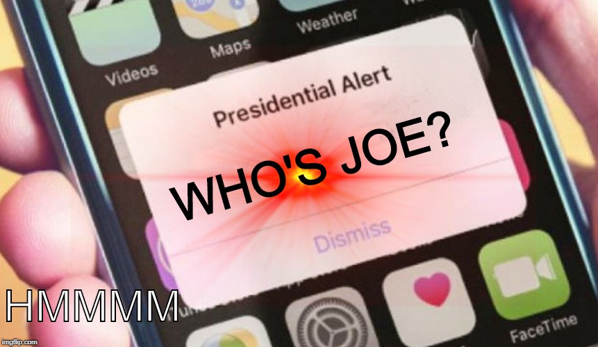 WHO'S JOE? HMMMM | image tagged in joe | made w/ Imgflip meme maker