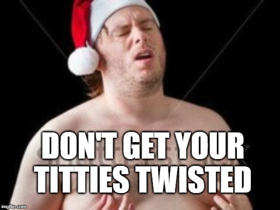 Tity Twister | DON'T GET YOUR TITTIES TWISTED | image tagged in tity twister | made w/ Imgflip meme maker