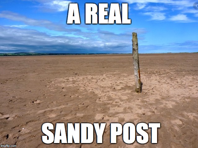 Sandy | A REAL; SANDY POST | image tagged in sandy post,joke,funny memes,butthurt,why you cry | made w/ Imgflip meme maker