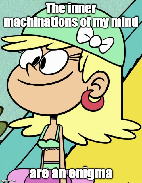 Leni's mind is an enigma | The inner machinations of my mind; are an enigma | image tagged in spongebob,the loud house | made w/ Imgflip meme maker