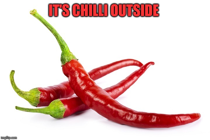hot peppers | IT'S CHILLI OUTSIDE | image tagged in hot peppers | made w/ Imgflip meme maker