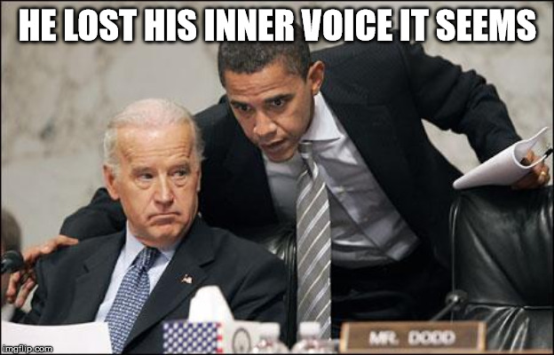 Obama coaches Biden | HE LOST HIS INNER VOICE IT SEEMS | image tagged in obama coaches biden | made w/ Imgflip meme maker