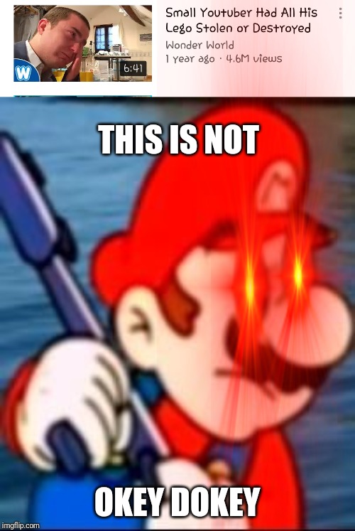 THIS IS NOT; OKEY DOKEY | image tagged in memes,funny,mario | made w/ Imgflip meme maker