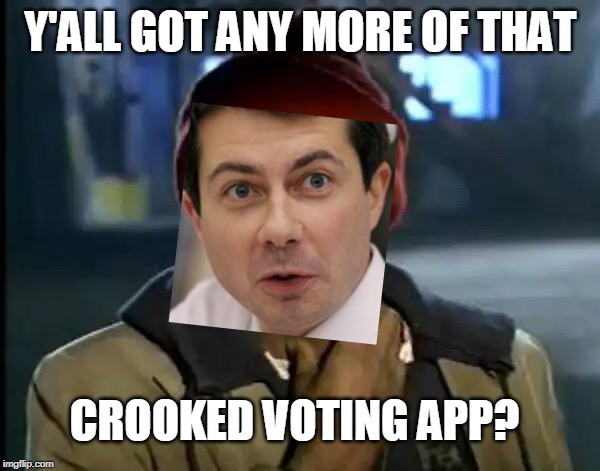 Crapp | Y'ALL GOT ANY MORE OF THAT; CROOKED VOTING APP? | image tagged in memes,y'all got any more of that,vote,voting,upvotes,upvote | made w/ Imgflip meme maker