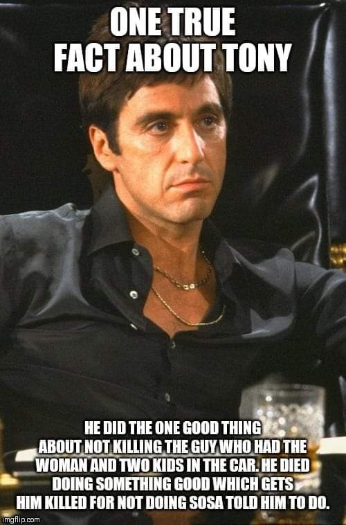 Scarface | image tagged in tony montana,scarface meme,scarface,killed,facts | made w/ Imgflip meme maker
