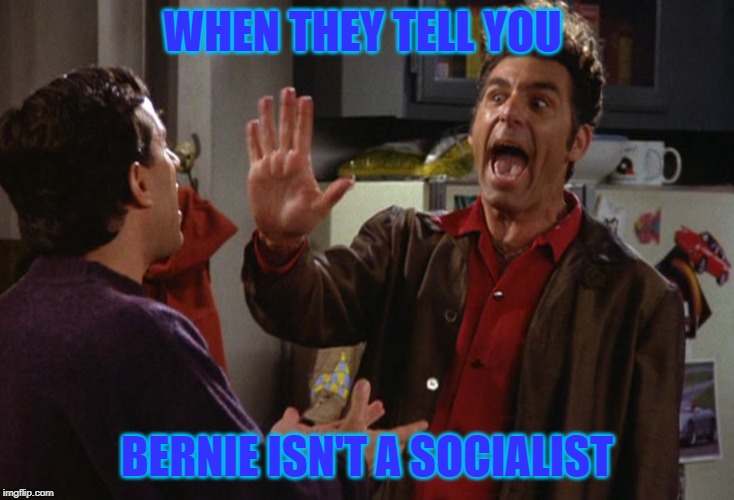 Seinfeld Barber | WHEN THEY TELL YOU; BERNIE ISN'T A SOCIALIST | image tagged in seinfeld barber | made w/ Imgflip meme maker